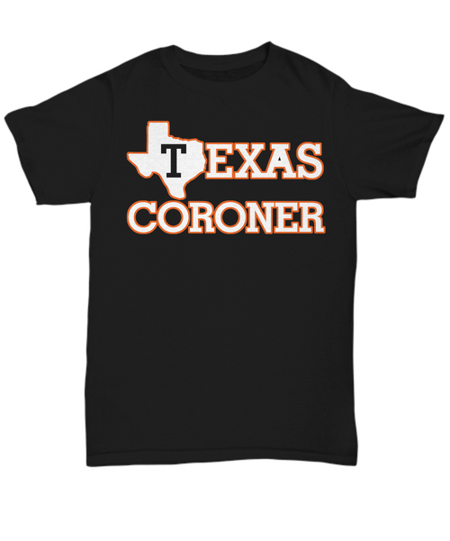 Women and Men Tee Shirt T-Shirt Hoodie Sweatshirt Texas Coroner