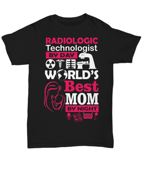 Women and Men Tee Shirt T-Shirt Hoodie Sweatshirt Radiologic Technologist By Day World's Best Mom By Night