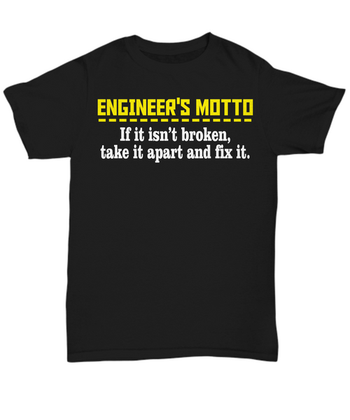Women and Men Tee Shirt T-Shirt Hoodie Sweatshirt Engineer's Motto If It Isn't Broken Take It Apart And Fix It
