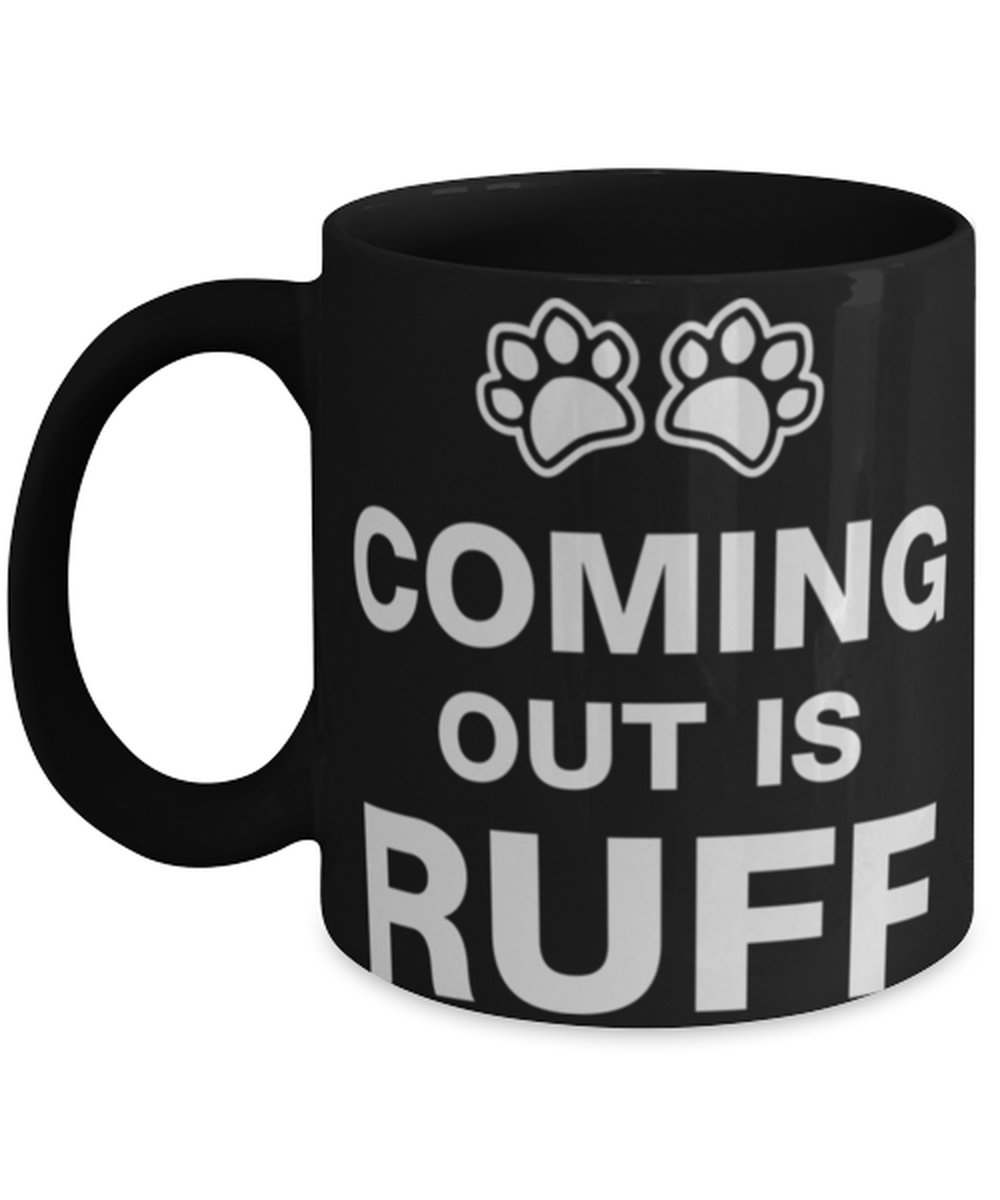 Coming out is Ruff, Coffee Mug