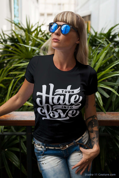 Turn Hate Into Love Ladies Tee - STUDIO 11 COUTURE